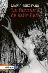 LA FANTASIA DE SALIR ILESA | Ruiz Faro,maria | 9788419589446 (Olelibros)
