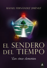 EL SENDERO DEL TIEMPO LOS CINCO ELEMENTOS | Rafael Fernandez Jimenez | 9788419603289 (Aliar ediciones)