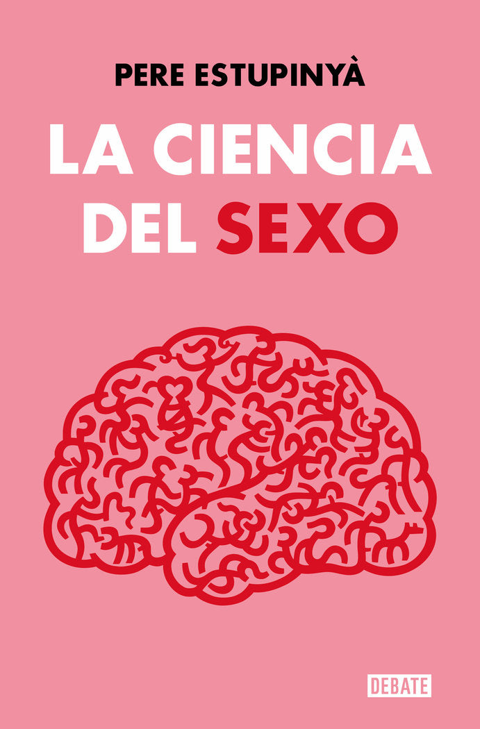 LA CIENCIA DEL SEXO | PERE ESTUPINY | DEBATE | 9788419642158