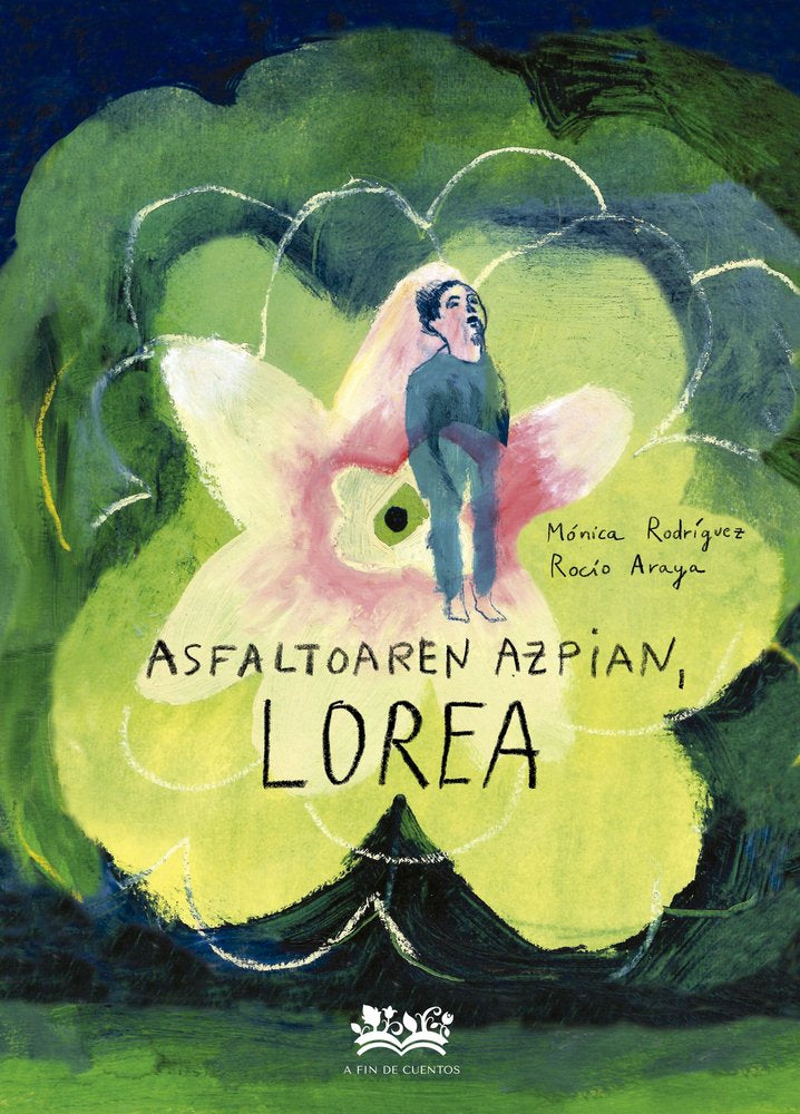 ASFALTOAREN AZPIAN,LOREA | Araya Gutierrez,rocio/rodrigez Suarez, | 9788419684325 (A fin de cuentos)