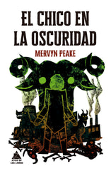 CHICO EN LA OSCURIDAD,EL | Peake,mervyn | 9788419703880 (Atico de los libros)