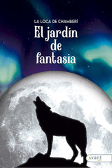 EL JARDIN DE FANTASIA | De Chamberi,la Loca | 9788419763020 (Avant editorial)