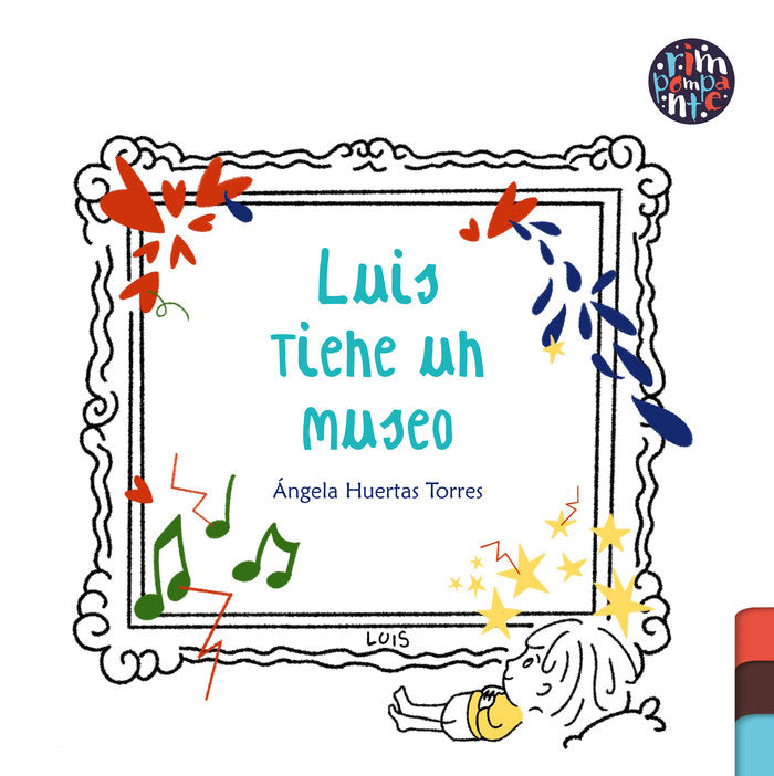 LUIS TIENE UN MUSEO | HUERTAS TORRES,ANGELA MARIA | RIMPOMPANTE,EDITORIAL | 9788419798459