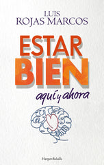 ESTAR BIEN AQUI Y AHORA | ROJAS MARCOS, LUIS | HARPER COLLINS | 9788419809056