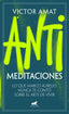 ANTIMEDITACIONES | VICTOR AMAT | JAVIER VERGARA | 9788419820471