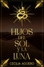 HIJOS DEL SOL Y LA LUNA BILOGIA IPATI #1 | Aguero,cecilia | 9788419939340 (Young kiwi)