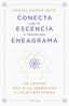CONECTA CON TU ESENCIA A TRAVES DEL ENEAGRAMA - 9788419996442