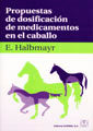 PROPUESTAS DE DOSIFICACION DE MEDICAMENTOS EN EL CABALLO - 9788420011189