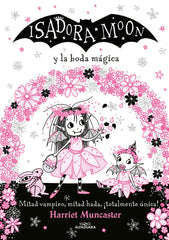 ISADORA MOON Y LA BODA MAGICA | Muncaster, Harriet | 9788420440835 (Alfaguara ij)