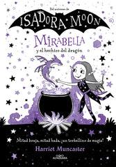 MIRABELLA Y EL HECHIZO DEL DRAGON ISADORA MOON | Muncaster, Harriet | 9788420452975 (Alfaguara ij)