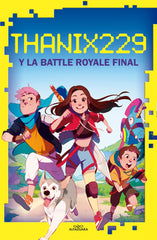 THANIX229 Y LA BATTLE ROYALE FINAL | Santana, Tania | 9788420456638 (Alfaguara ij)