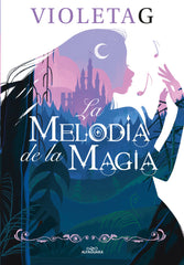 LA MELODIA DE LA MAGIA | Gamer, Violeta | 9788420458625 (Alfaguara ij)