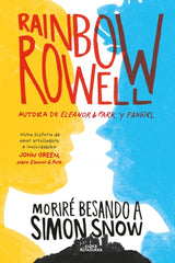 MORIRE BESANDO A SIMON SNOW | Rowell,rainbow | 9788420483948 (Alfaguara ij)