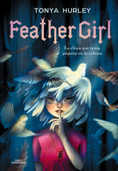 FEATHER GIRL | Hurley, Tonya | 9788420486376 (Alfaguara ij)