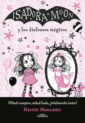 ISADORA MOON Y LOS DISFRACES MAGICOS | Muncaster,harriet | 9788420487649 (Alfaguara ij)