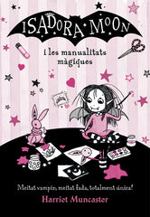 ISADORA MOON I LES MANUALITATS MAGIQUES (LA ISADORA MOON) | Harriet Muncaster | 9788420487779 (Alfaguara ij)