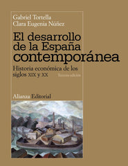 DESARROLLO DE LA ESPAÑA CONTEMPORANEA,EL | TORTELLA CASARES,GABRIEL/NUÑEZ ROMERO,C | ALIANZA | 9788420684680