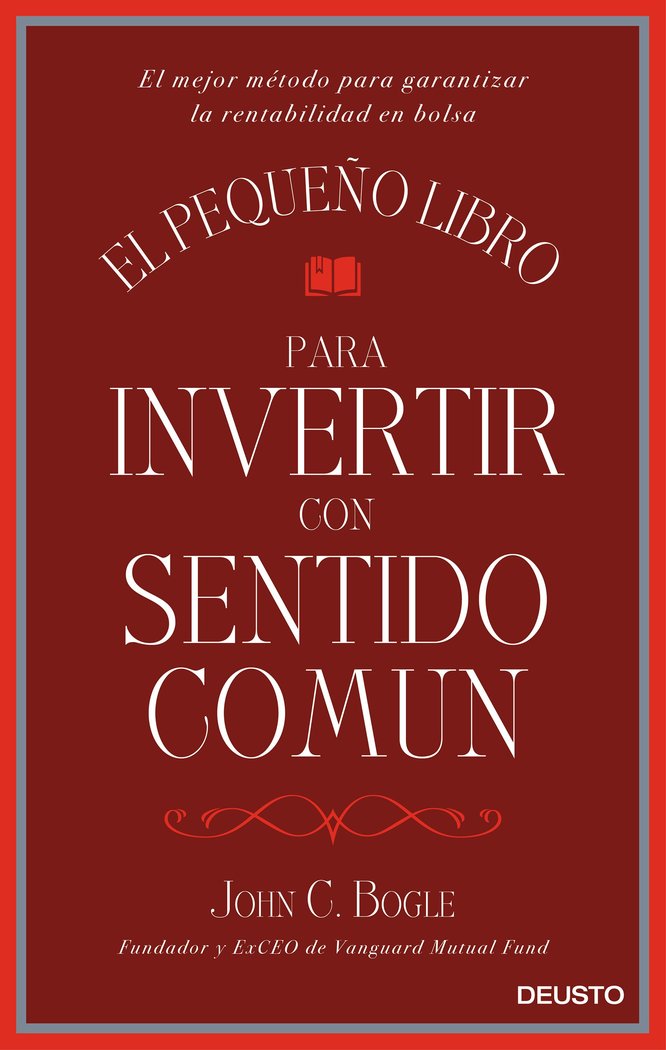 PEQUEÑO LIBRO PARA INVERTIR CON SENTIDO COMUN,EL | JOHN C, BOGLE | EDICIONES DEUSTO | 9788423425402