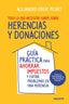 TODO LO QUE NECESITAS SABER SOBRE HERENCIAS Y DONACIONES - 9788423427987