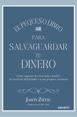 PEQUEÑO LIBRO PARA SALVAGUARDAR TU DINERO,EL | JASON ZWEIG | EDICIONES DEUSTO | 9788423430659