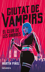 CIUTAT DE VAMPIRS 1 EL CLUB DE LES OMBRES | Martin, Joan An | 9788424675332 (La galera)