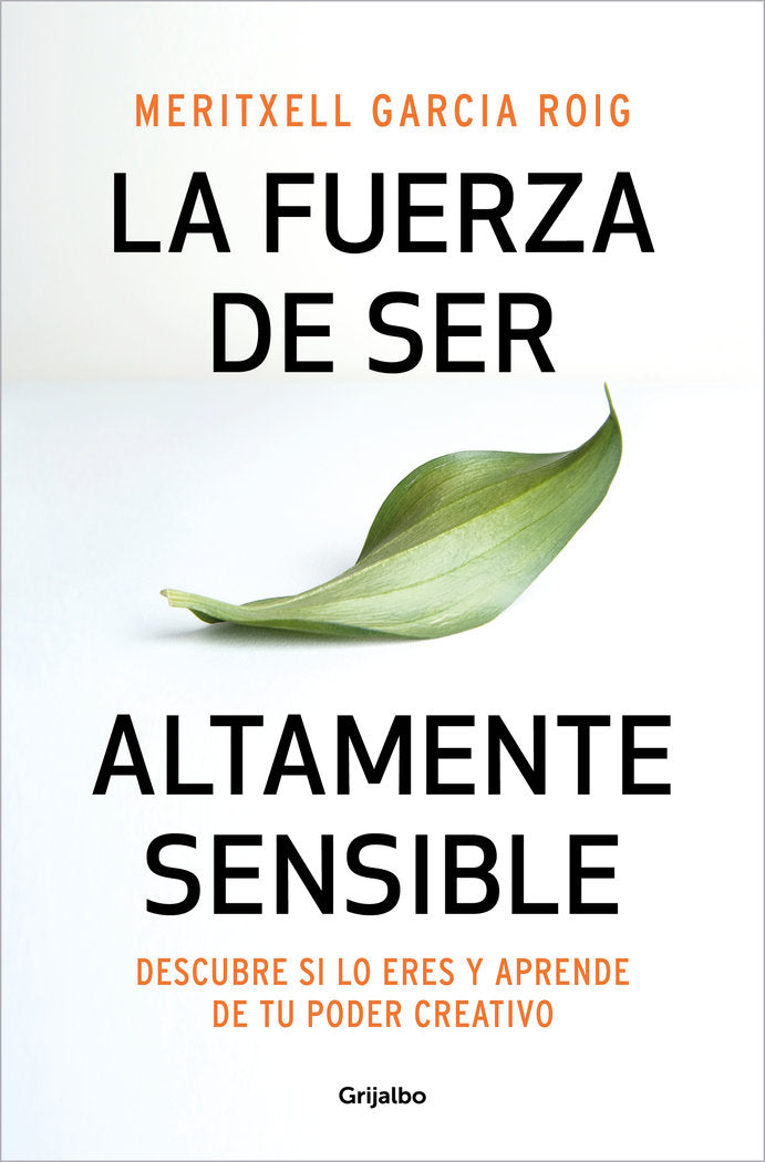 LA FUERZA DE SER ALTAMENTE SENSIBLE | GARCIA, MERITXELL | GRIJALBO | 9788425361371