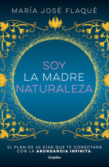SOY LA MADRE NATURALEZA | FLAQUE,MARIA JOSE | GRIJALBO | 9788425363412