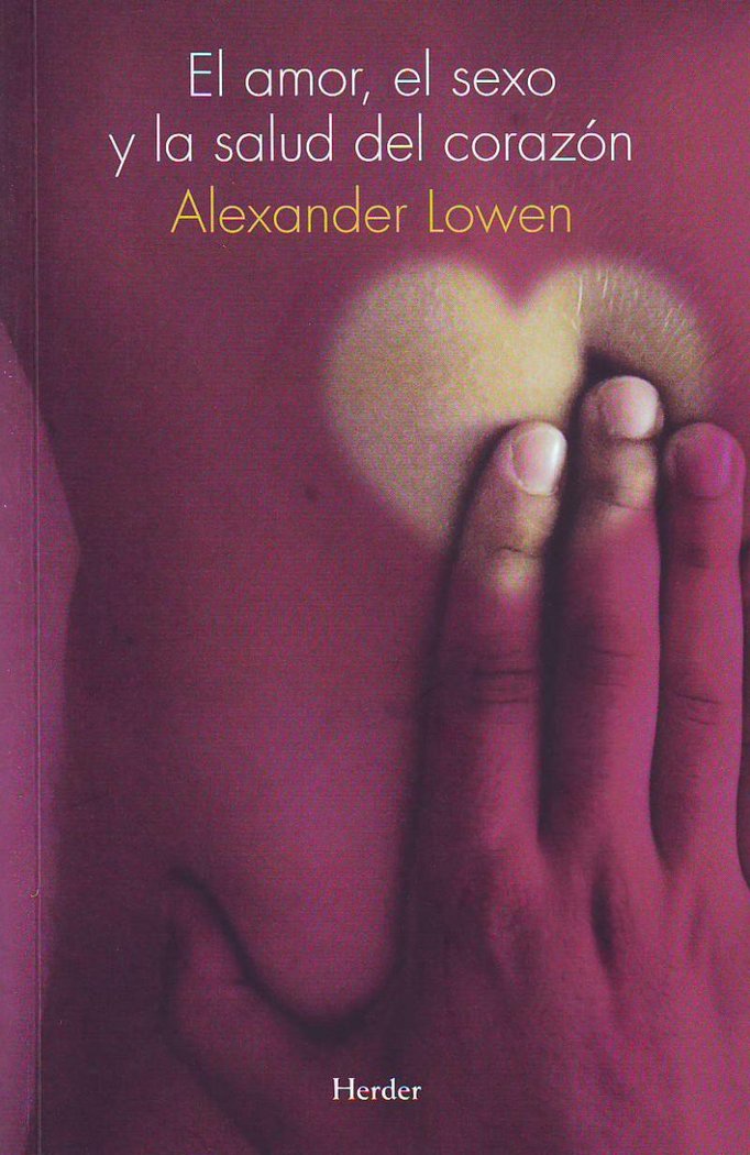 AMOR EL SEXO Y LA SALUD DEL CORAZON,EL | LOWEN,ALEXANDER | HERDER | 9788425417290
