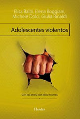 ADOLESCENTES VIOLENTOS | BALBI, ELISA/BOGGIANI, ELENA/DOLCE, MICH | HERDER | 9788425429187