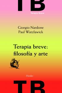 TERAPIA BREVE FILOSOFIA Y ARTE | NARDONE,GIORGIO/WATZLAWICK,PAUL | HERDER | 9788425430480