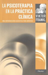 PSICOTERAPIA EN LA PRACTICA CLINICA | FRANKL, VIKTOR | HERDER | 9788425430572