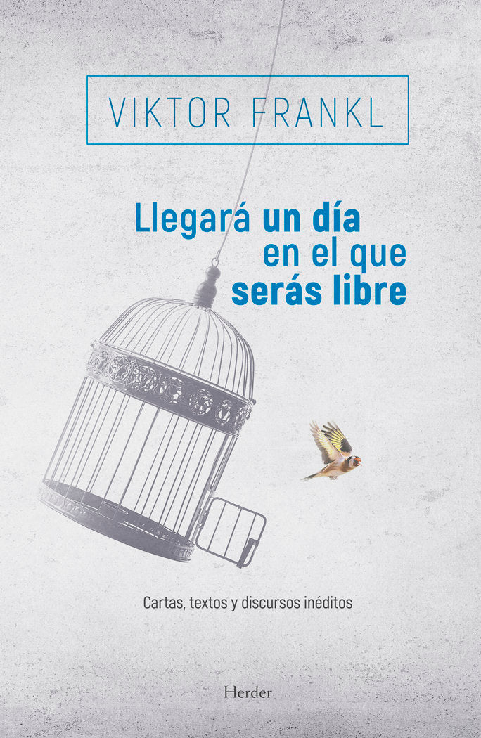 LLEGARA UN DIA EN EL QUE SERAS LIBRE | FRANKL, VIKTOR | HERDER | 9788425441882