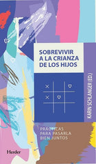 SOBREVIVIR A LA CRIANZA DE LOS HIJOS | SCHLANGER,KARIN | HERDER | 9788425447334