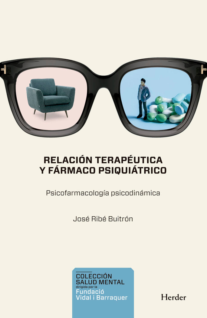 RELACION TERAPEUTICA Y FARMACO PSIQUIATRICO | RIBE, JOSE MIGUEL | HERDER | 9788425452154