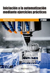 INICIACION A LA AUTOMATIZACION MEDIANTE EJERCICIOS PRACTICO | LOPEZ,MIGUEL | MARCOMBO EDICIONES TECNICAS | 9788426724335