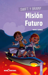 SWIFT Y BRAINY MISION FUTURO | QUIROGA,ANABEL | SENTIR | 9788426728098