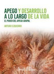APEGO Y DESARROLLO A LO LARGO DE LA VIDA | EZQUERRO, ARTURO | SENTIR | 9788426733771