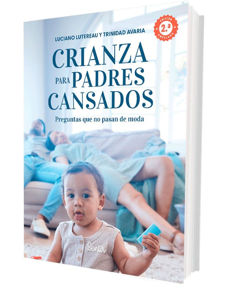 CRIANZA PARA PADRES CANSADOS | LUCIANO LUTEREAU/TRINIDAD AVARIA | SENTIR | 9788426740045