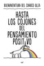 HASTA LOS COJONES DEL PENSAMIENTO POSITIVO - 9788427050815