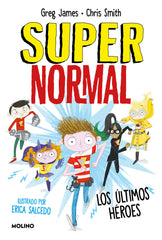 SUPERNORMAL 4 - LOS ÚLTIMOS HÉROES I James, Greg;Smith, Chris I Molino I 9788427218666
