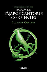 LOS JUEGOS DEL HAMBRE 4 - BALADA DE PÁJAROS CANTORES Y SERPIENTES I Collins, Suzanne I Molino I 9788427220287