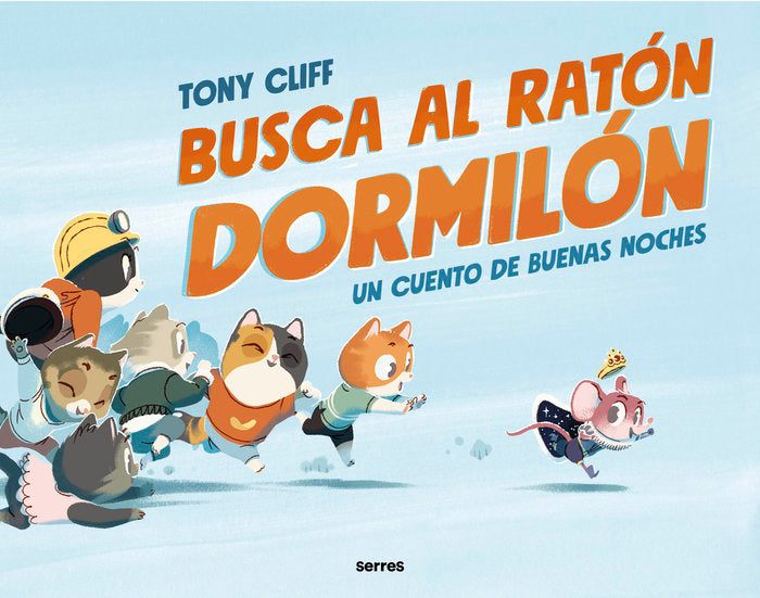 BUSCA AL RATÓN DORMILÓN I Cliff, Tony I Molino I 9788427221260