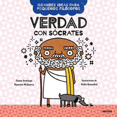 VERDAD CON SÓCRATES (GRANDES IDEAS PARA PEQUEÑOS FILÓSOFOS) I Armitage, Duane;McQuerry, Maureen I Molino I 9788427222649