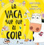 LA VACA QUE FUE AL COLE (LA VACA) I Cutbill, Andy I Molino I 9788427222854