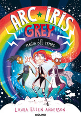 ARC IRIS GREY 1 - ARC IRIS GREY I LA MÀGIA DEL TEMPS I Anderson, Laura Ellen I Molino I 9788427225732