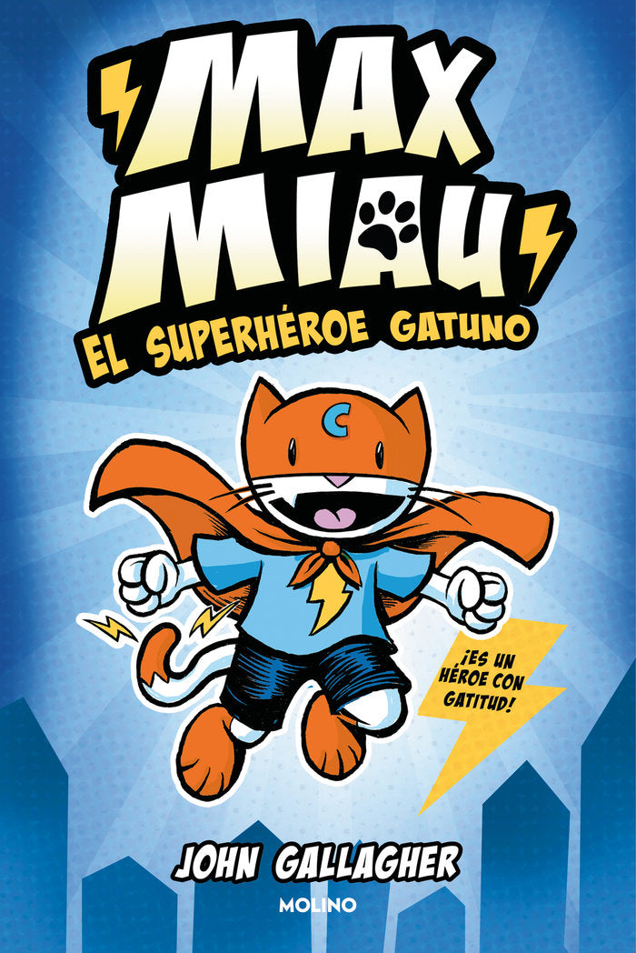 MAX MIAU 1 - EL SUPERHÉROE GATUNO I Gallagher, John I Molino I 9788427232488