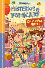 MISTERIOS A DOMICILIO 10 - ¡CUMPLEAÑOS FATAL! | ¡FELIZ CUMPLEAÑOS! I Oro, Begoña I Molino I 9788427232495