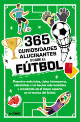 365 CURIOSIDADES ALUCINANTES SOBRE EL FÚTBOL I Seguí Jiménez, Diana I Molino I 9788427234390