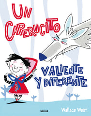 UN CAPERUCITO VALIENTE Y DIFERENTE I West, Wallace I Molino I 9788427234772