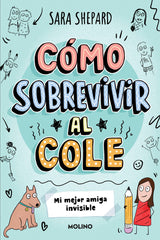 CÓMO SOBREVIVIR AL COLE 1 - MI MEJOR AMIGA INVISIBLE I Shepard, Sara I Molino I 9788427237070